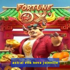 astral vila nova joinville